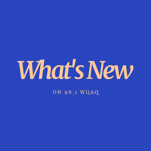 Whats New on 98.1 WQAQ